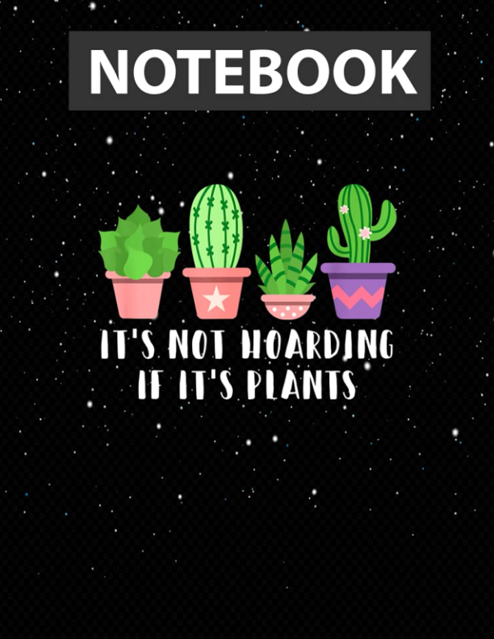 Succulent It's Not Hoarding If It's Plants Cactus Gardening / Notebook Journal Line / Large 8.5''x11''