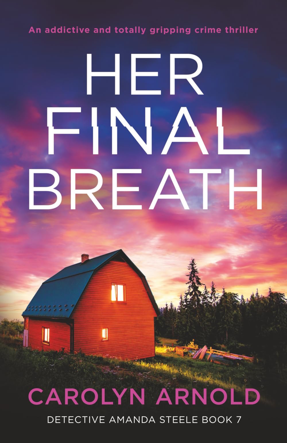 Her Final Breath: An addictive and totally gripping crime thriller: 7 (Detective Amanda Steele)
