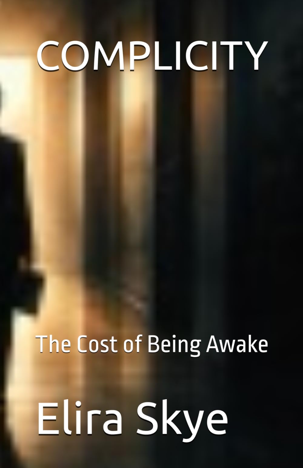 COMPLICITY: The Cost of Being Awake