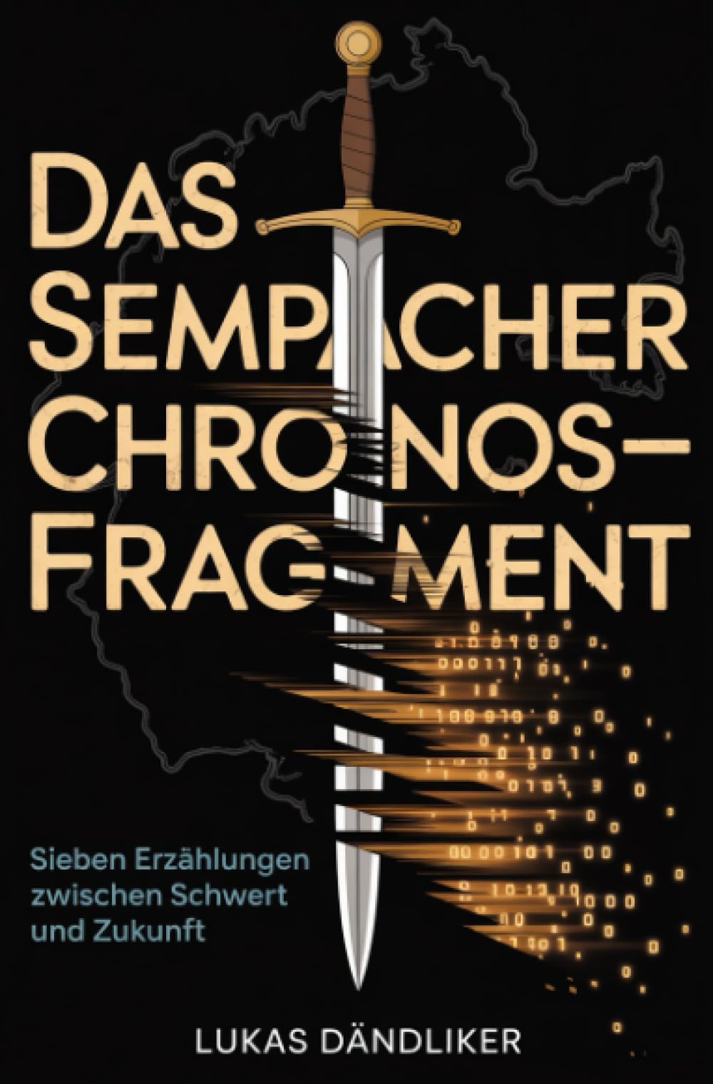 Das Sempacher Chronos-Fragment: Sieben Erzählungen zwischen Schwert und Zukunft