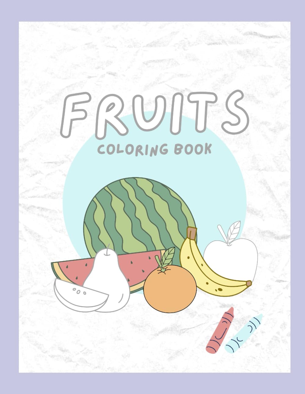 Fruits Coloring Book: For Young Artists!