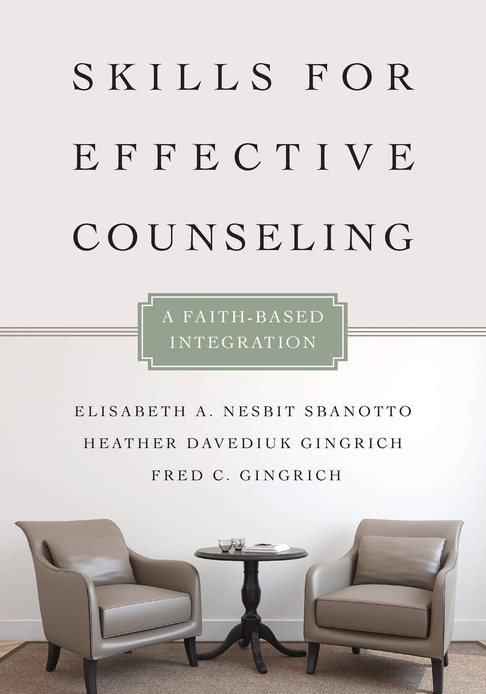 Skills for Effective Counseling: A Faith-Based Integration (Christian Association for Psychological Studies Books)