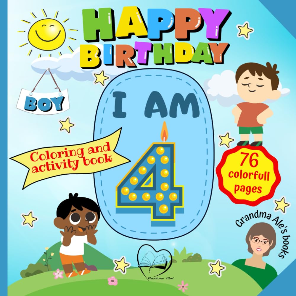 Happy Birthday: I am 4 - BOY - 4rd Birthday Coloring and Activity Book - The most educational and fun gift for 4-year-old child