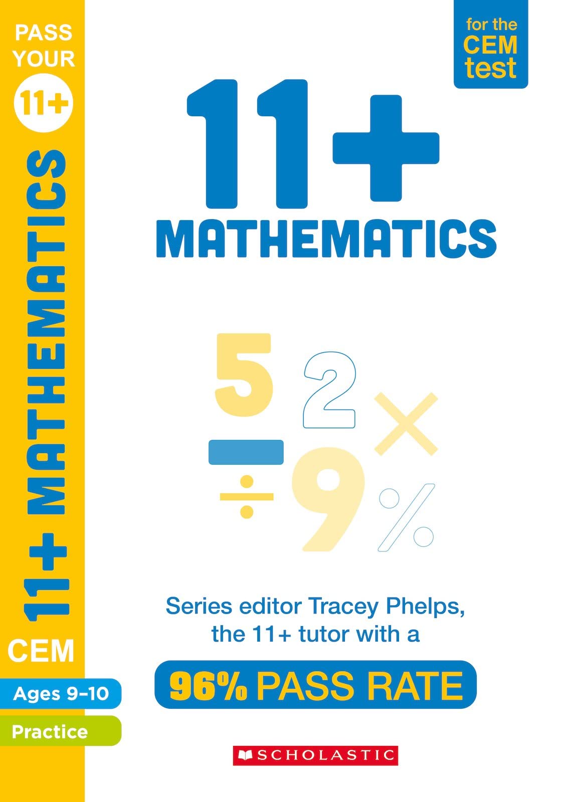 11+ Practice for the CEM Test: Practice and Assessment for Maths (Ages 9-10) by Tracey Phelps, the tutor with a 96% pass rate