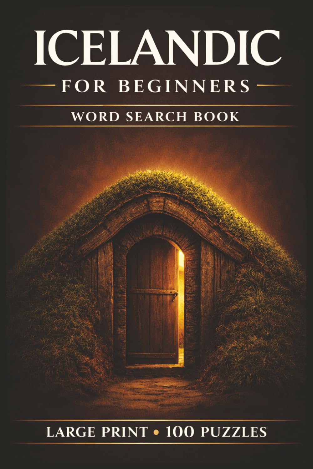 Icelandic for Beginners Word Search Book: Learn Icelandic in a Large Print Book with 100 Puzzles and 2000 Unique Words on Reykjavik, Skyr, and Blue Lagoon Iceland
