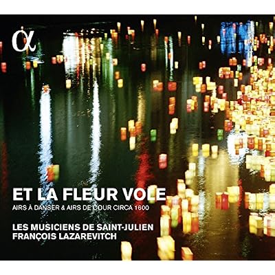 Et La Fleur Vole - Airs &Agrave; Danser & Airs De Cour