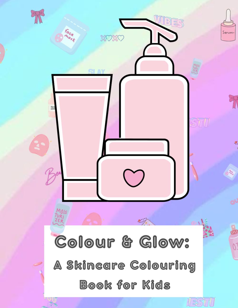 Colour & Glow: A Skincare Colouring Book for Kids