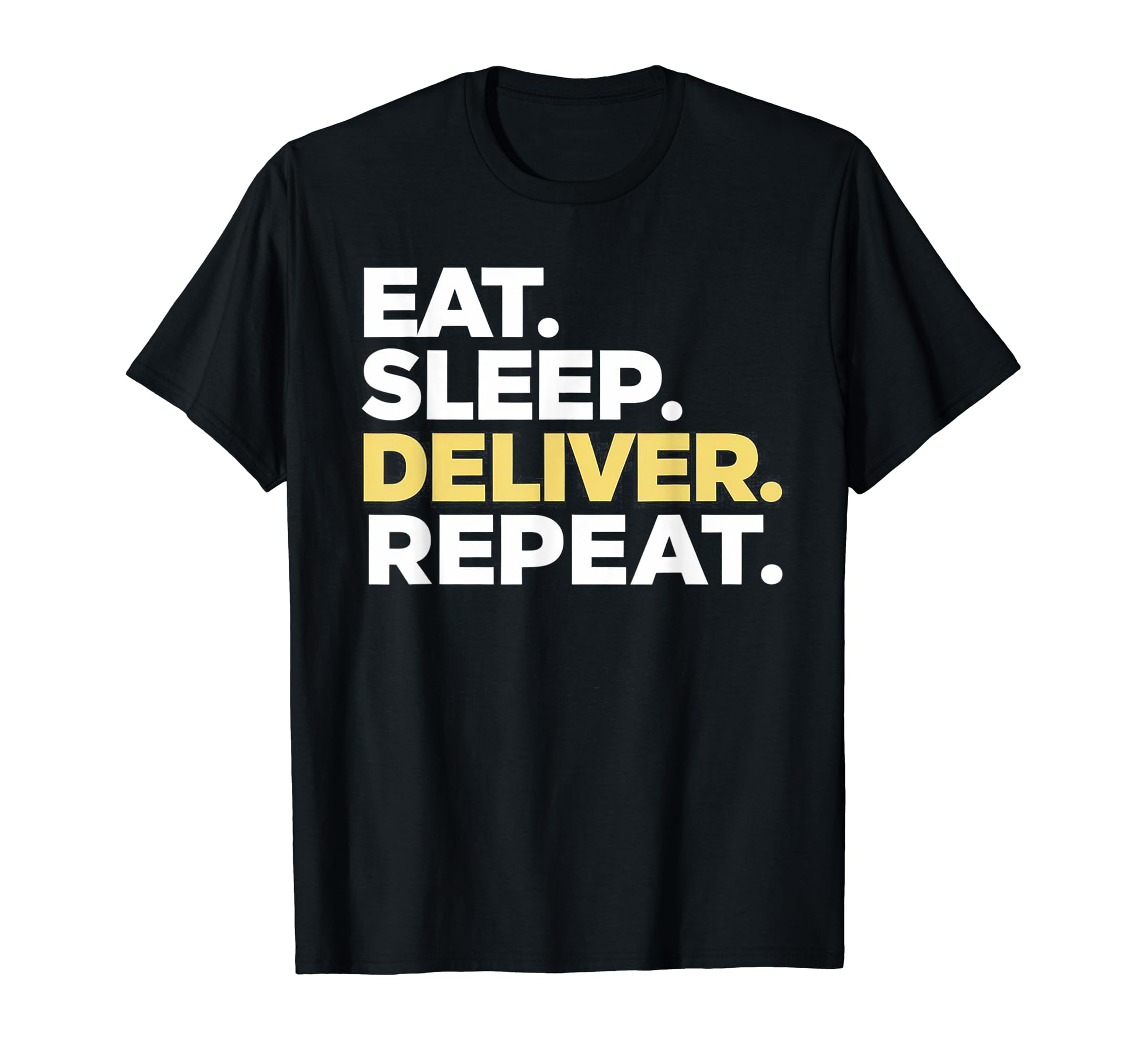 Eat Sleep Deliver Repeat T-Shirt