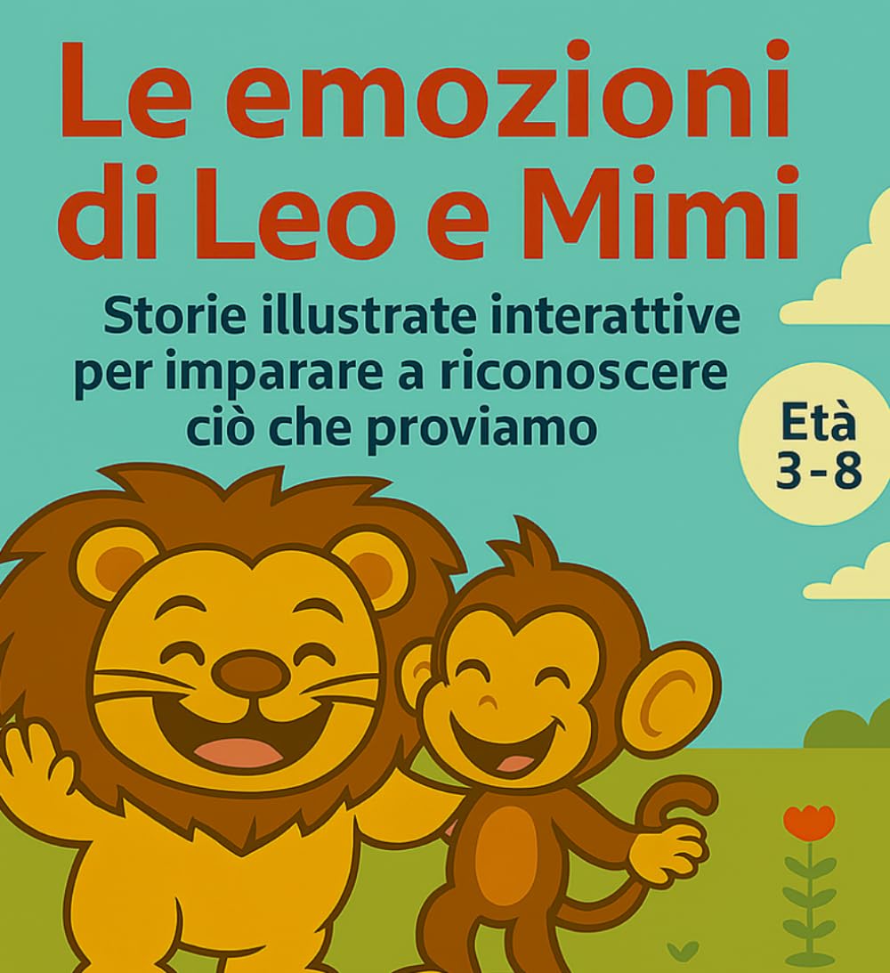 Le emozioni di Leo e Mimì: Storie illustrate per imparare a riconoscere ciò che proviamo