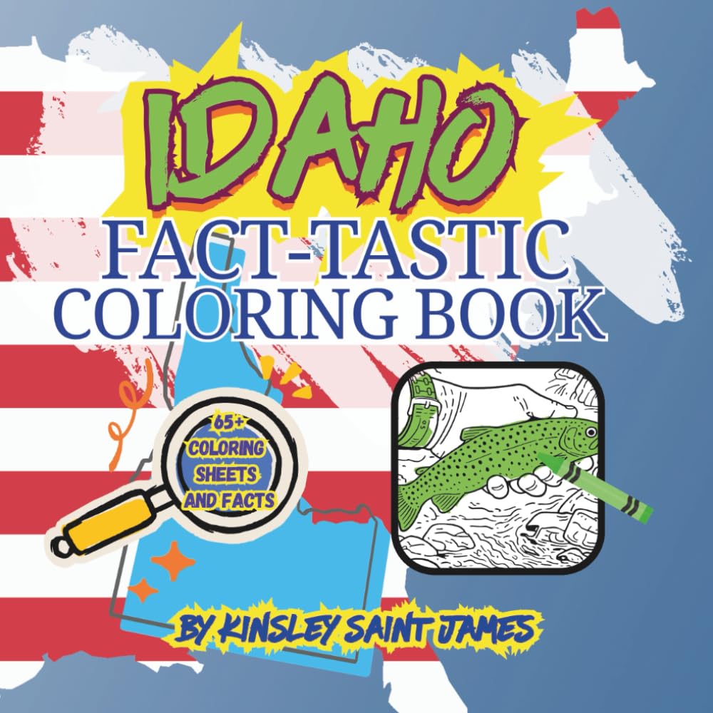 Idaho Fact-Tastic Coloring Book: Fun Facts, Landmarks, and State Symbols to Color and Learn: A creative and educational coloring adventure through the Gem State for kids and families