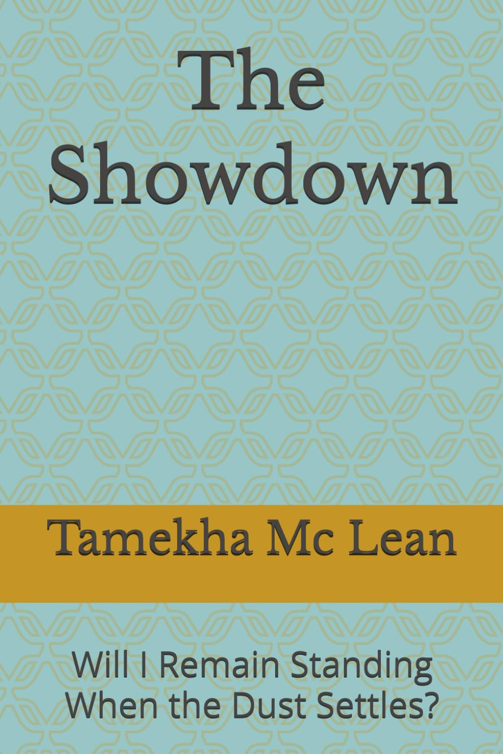 The Showdown: Will I Remain Standing When the Dust Settles? (TRUSTING GOD IN CHAOS)