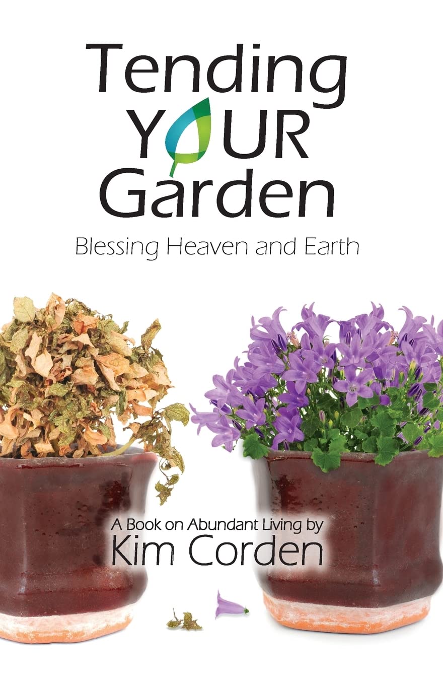 Tending Your Garden: Blessing Heaven and Earth Paperback – May 20, 2016