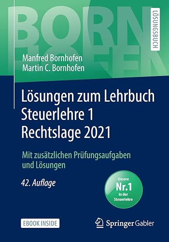 Lösungen zum Lehrbuch Steuerlehre 1 Rechtslage 2021: Mit zusätzlichen Prüfungsaufgaben und Lösungen (Bornhofen Steuerlehre 1 LÖ)
