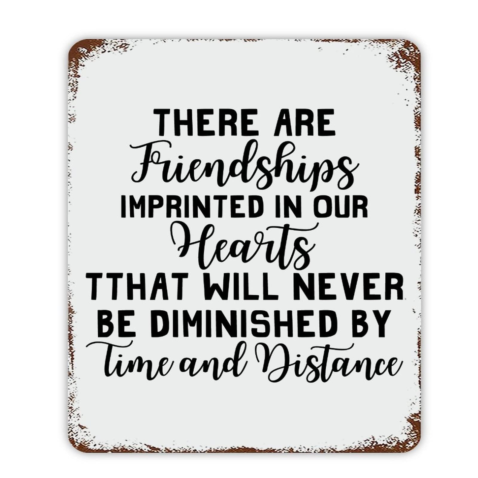 ENEDNATE Quote Metal Sign Friendships Imprinted in Our Hearts,Never Be Diminished by Time and Distance Retro Decorative Aluminum Tin Signs 12x16 Metal Sign for Office School Classroom Nursery Decor