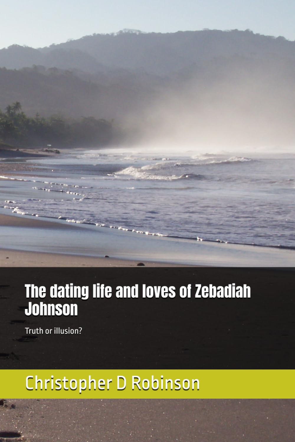 The dating life and loves of Zebadiah Johnson: Truth or illusion? (Christopher D Robinson)