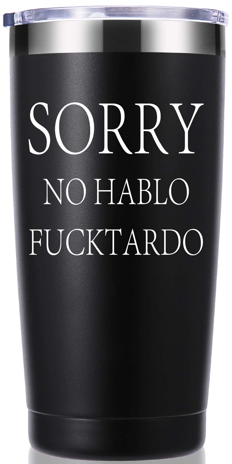 Amazon.com | Sorry No Hablo Fuctardo 20 OZ Tumbler.Best Funny ...
