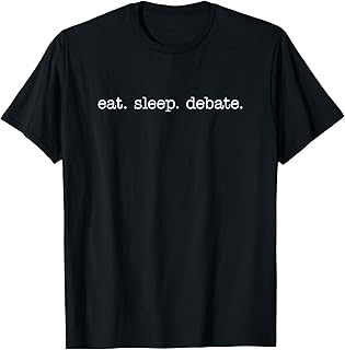 Eat Sleep Debate T-shirts for Debate Teams and Debate Club T-Shirt