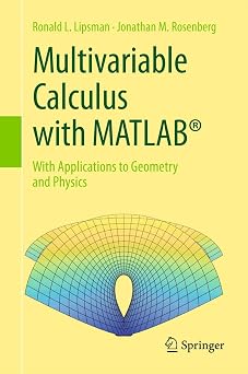 Multivariable Calculus with MATLAB With Applications to Geometry and Physics
