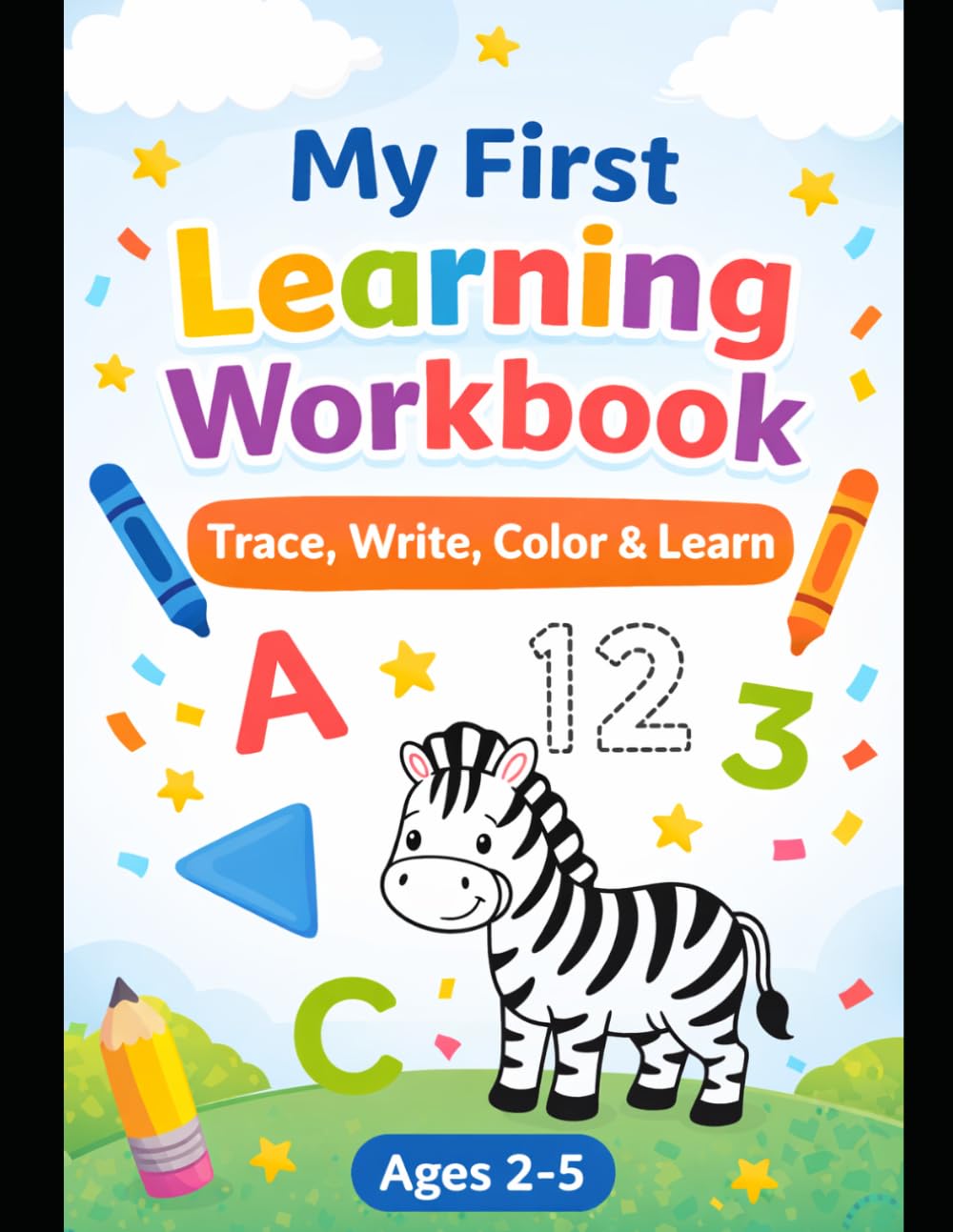 My First Learning Workbook: Letters, Numbers, Shapes & Fun Activities for Toddlers
