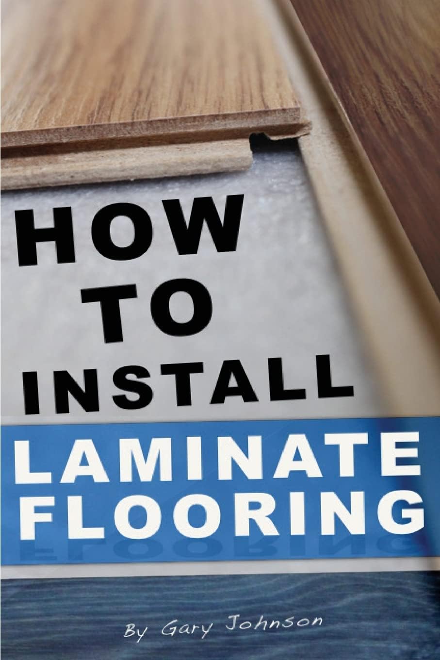 CREATESPACE How To Install Laminate Flooring