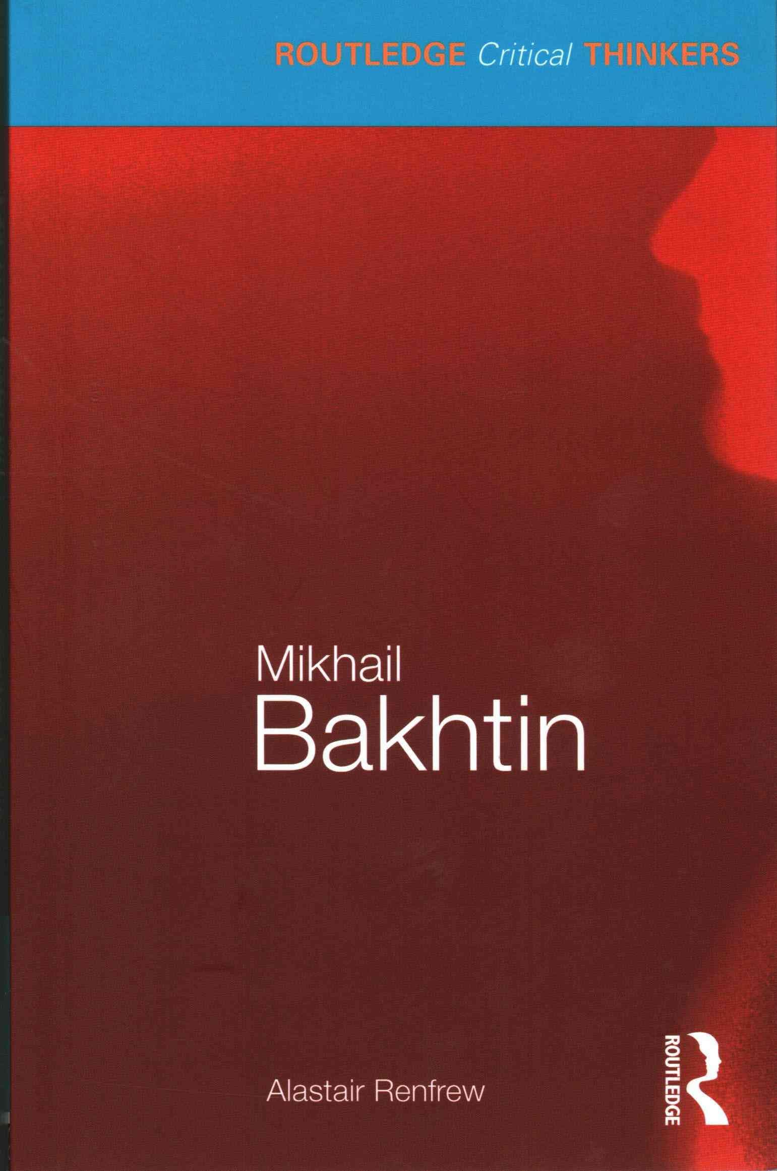 Mikhail Bakhtin (Routledge Critical Thinkers)