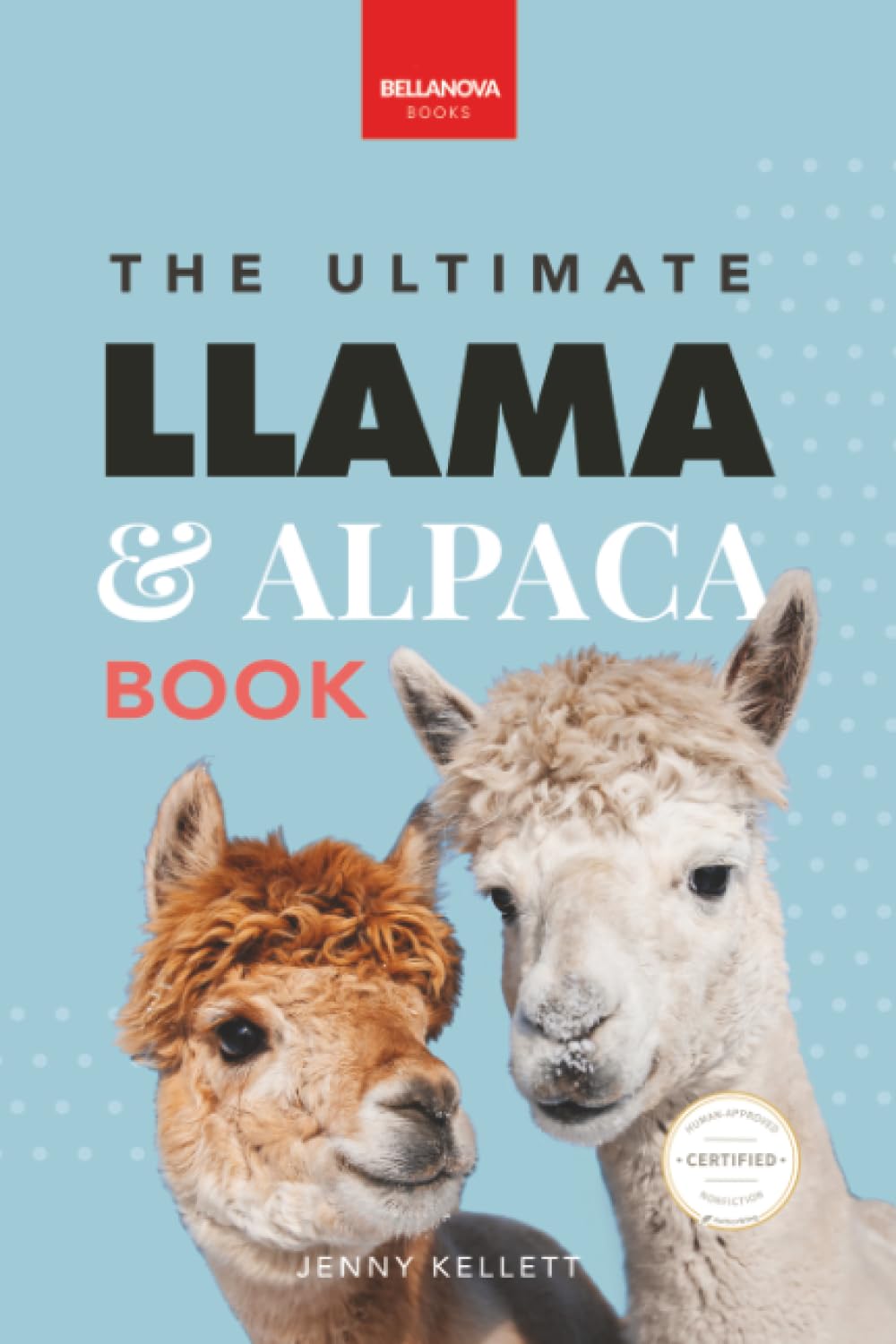 The Ultimate Llama & Alpaca Book: 100+ Amazing Facts, Photos, Quiz + More: 100+ Amazing Llama & Alpaca Facts, Photos, Quiz + More: 24 (Animal Books for Kids)