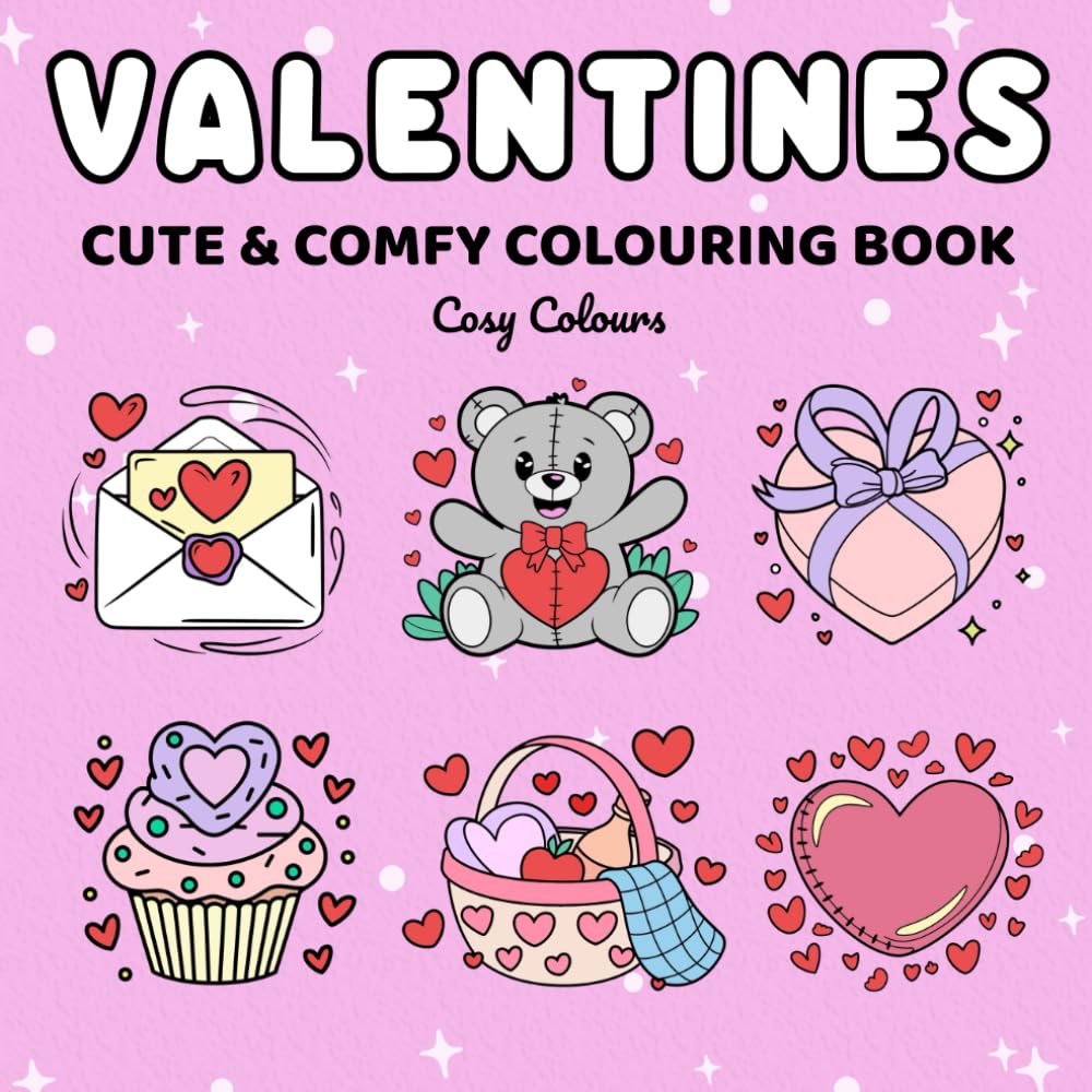 Cosy Valentines: Colouring Book for Adults, Teens & Kids: Featuring Cute & Comfy Designs for Relaxation (Cosy Colours Colouring Books Series)