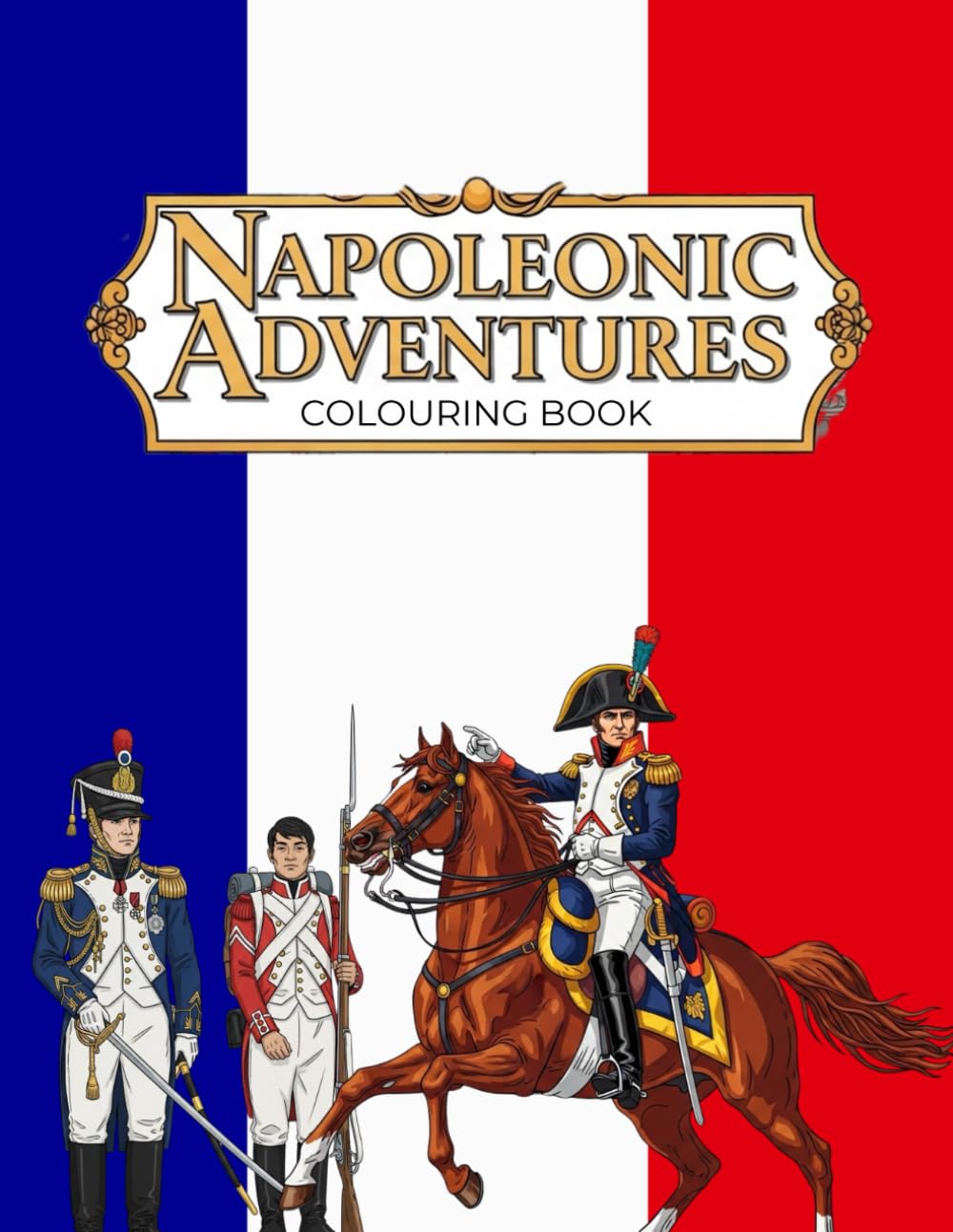 Napoleonic Adventures Colouring Book: Bringing 19th-Century History to Life