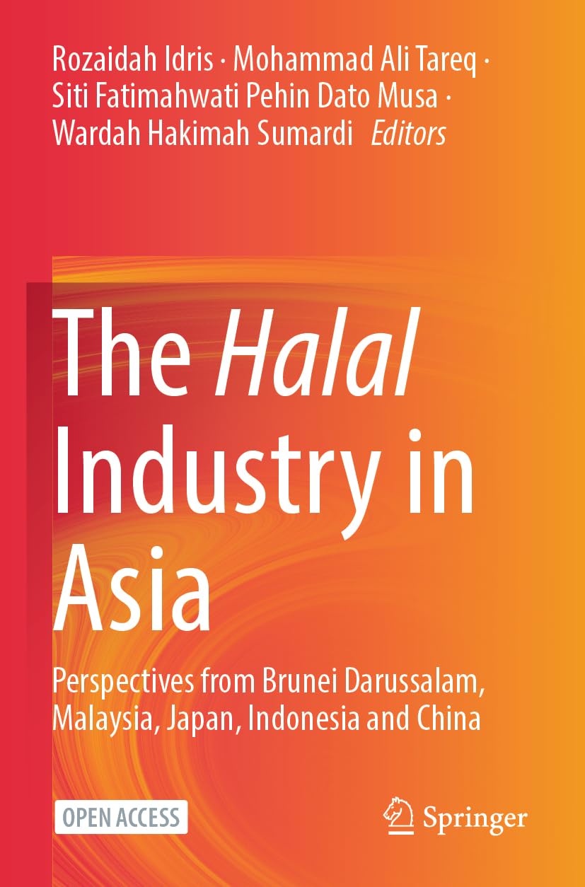 The Halal Industry in Asia: Perspectives from Brunei Darussalam, Malaysia, Japan, Indonesia and China