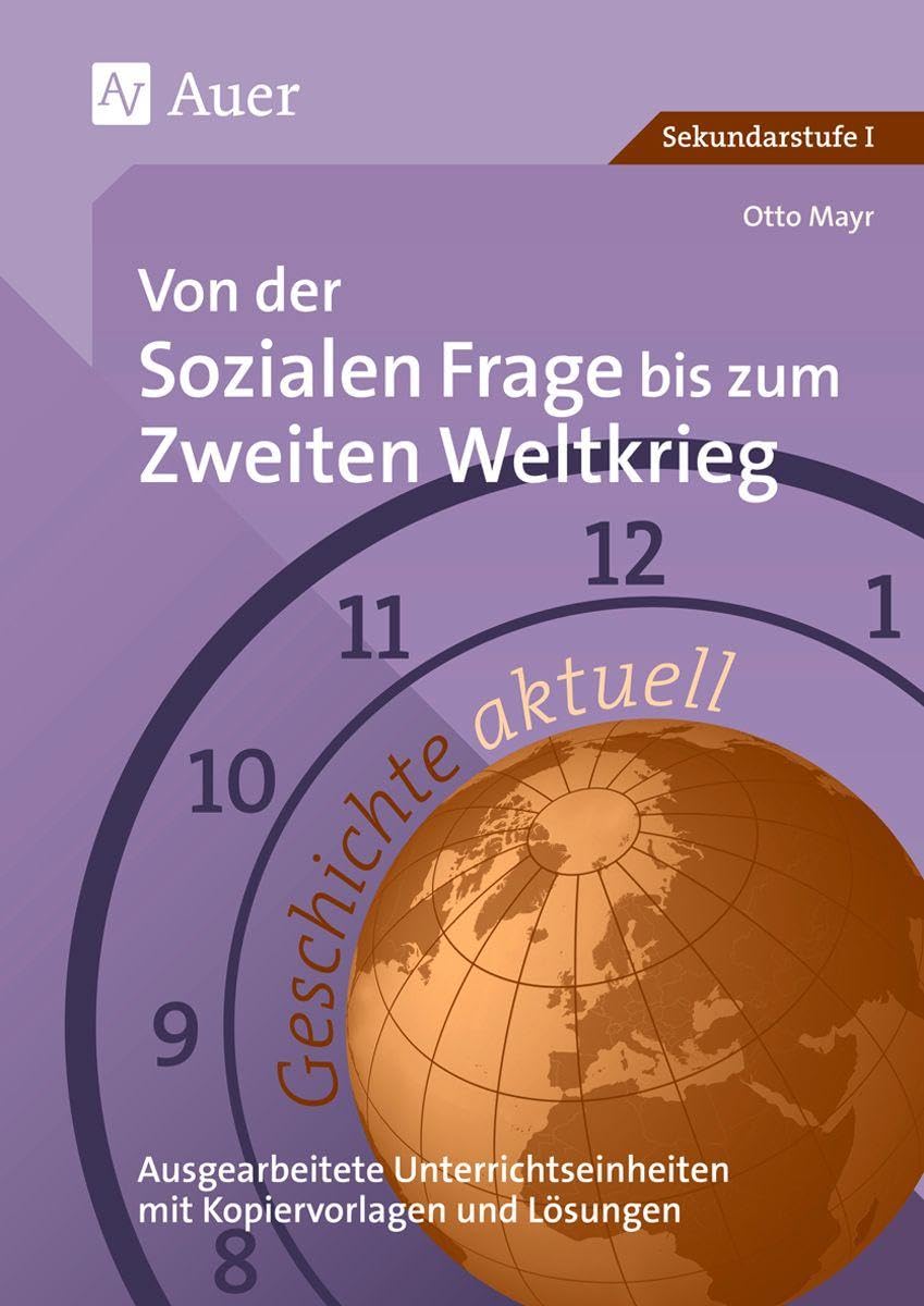 Geschichte aktuell, Von der sozialen Frage bis zum Zweiten Weltkrieg: Von der sozialen Frage bis zum Zweiten Weltkrieg (8. bis 10. Klasse)