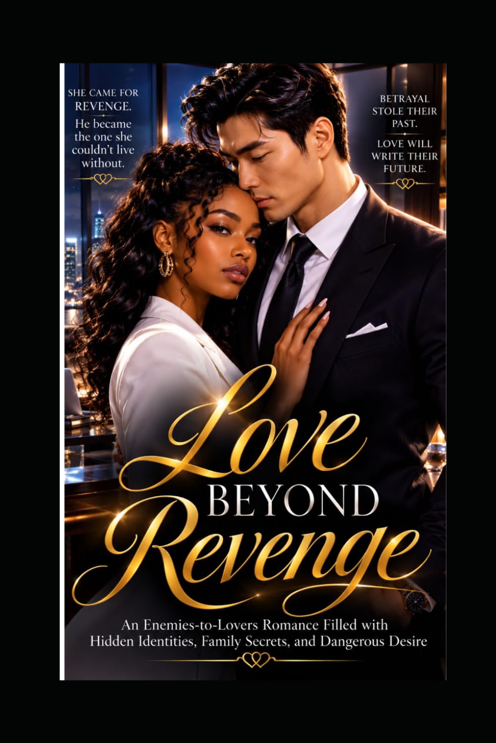 LOVE BEYOND REVENGE: An Enemies-to-Lovers Romance Filled with Hidden Identities, Family Secrets, and Dangerous Desire