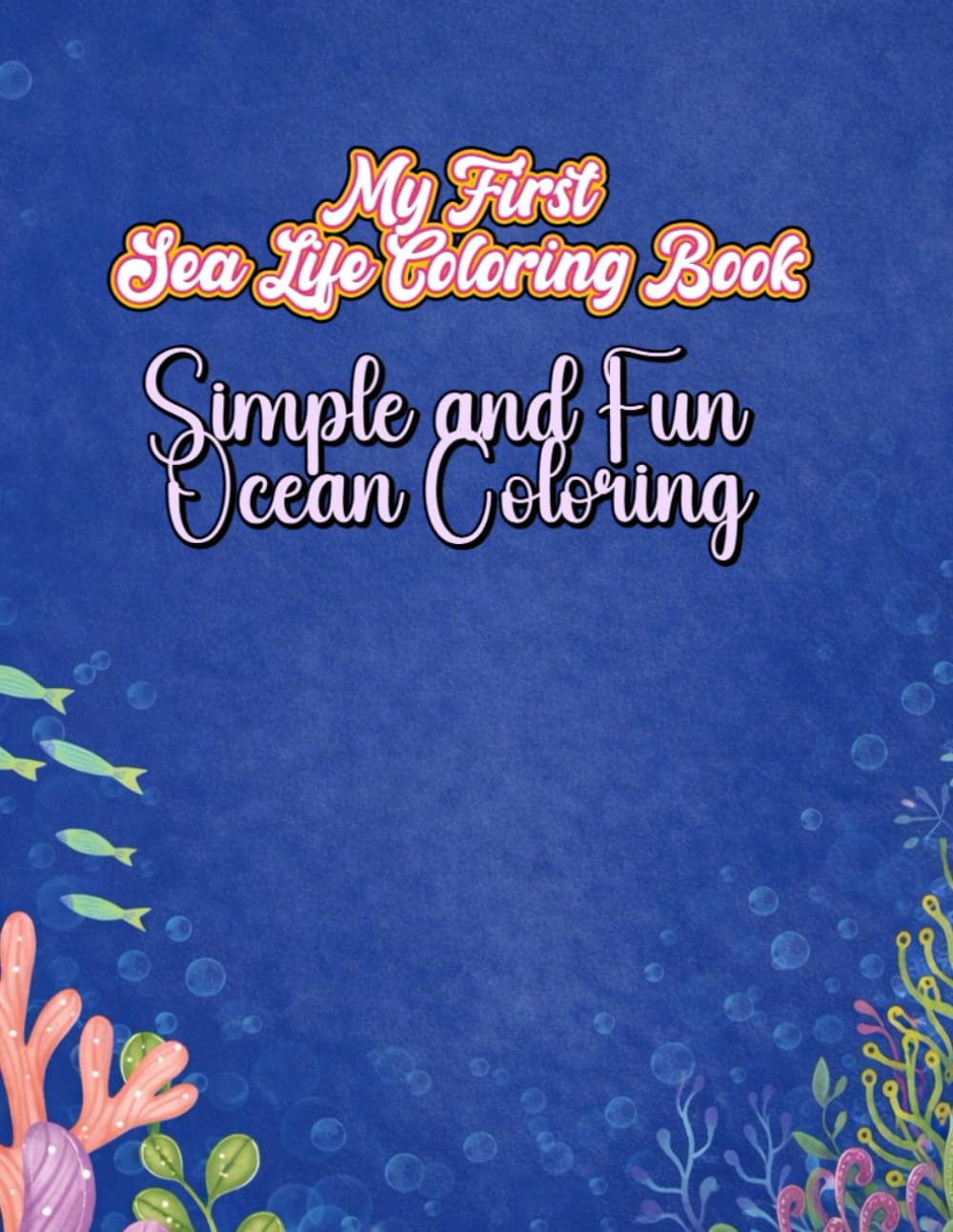 My First Sea Life Coloring Book: Simple and Fun Ocean Coloring