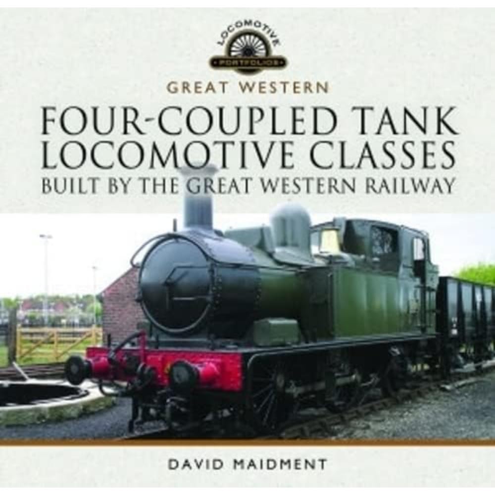 Four-Coupled Tank Locomotive Classes Built by the Great Western Railway (Locomotive Portfolio)
