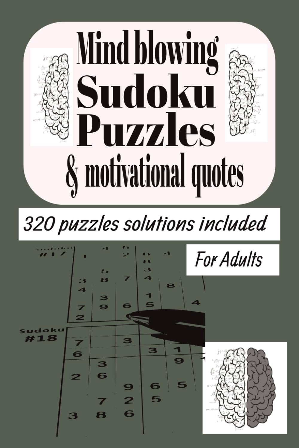 mind blowing sudoku puzzles & motivational quotes: Mind blowing sudoku puzzles /motivational quotes/6x9,320 pages/320+ puzzles including solutions,/for adults