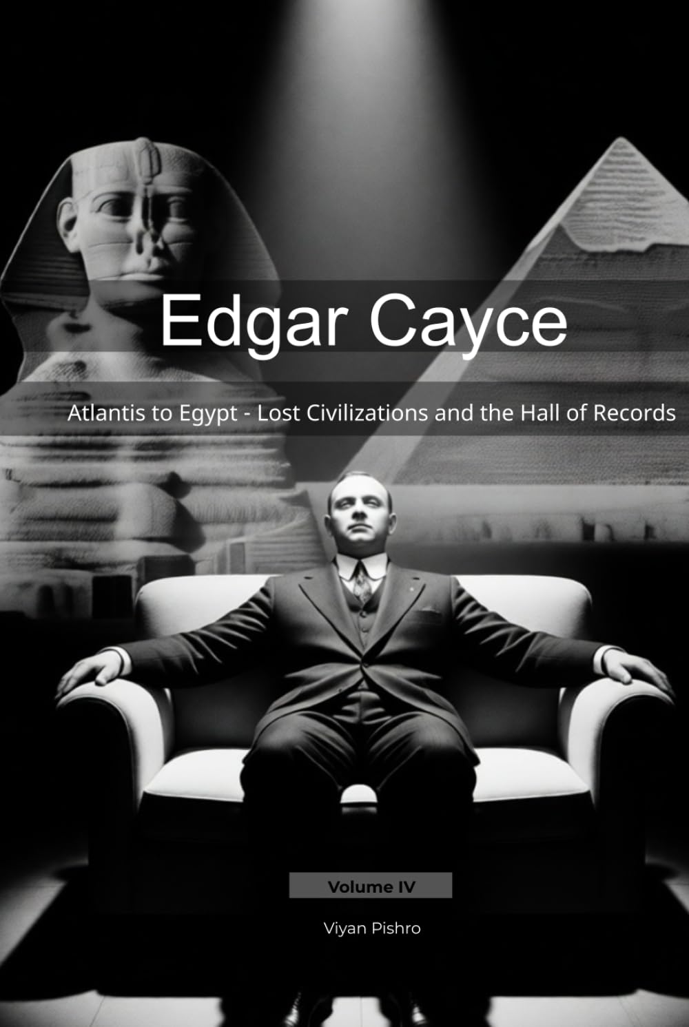 Edgar Cayce: Atlantis to Egypt - Lost Civilizations and the Hall of Records (Mapping the Mind of a Prophet)