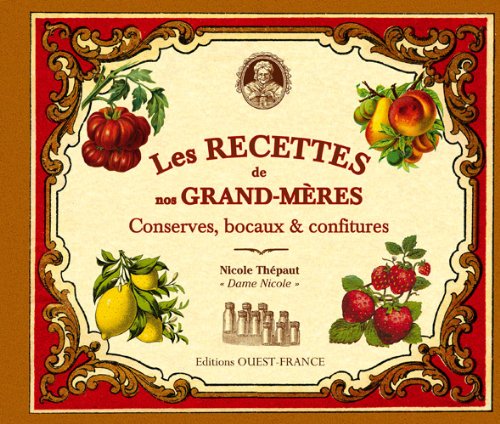 Les Recettes de nos grand-mères: Conserves, bocaux & confitures