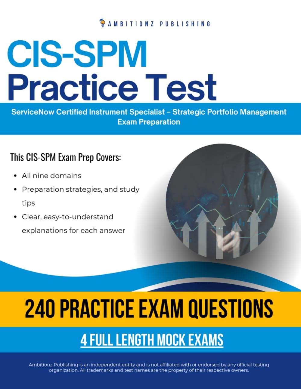 CIS-SPM Practice Test: CIS-SPM (Certified Implementation Specialist – Strategic Portfolio Management ) Exam Prep for ServiceNow Featuring 240 Practice Questions, 4 Mock Exams, and Clear Explanations