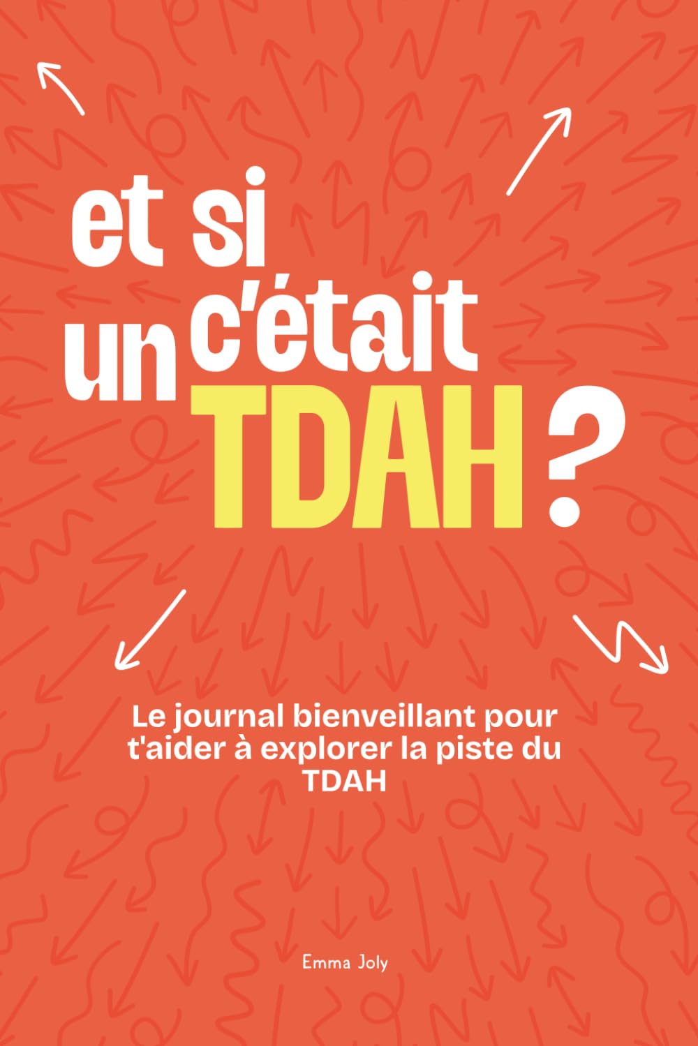 Et si c'était un TDAH ?: Le journal bienveillant pour t'aider à explorer la piste du TDAH