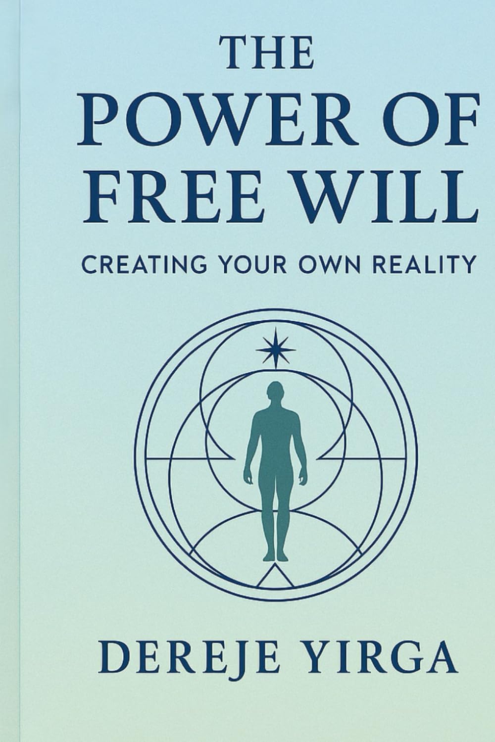 The Power of Free Will: Creating Your Own Reality