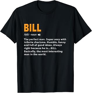 Funny Bill Definition Dad Husband Birthday Men Named Bill T-Shirt