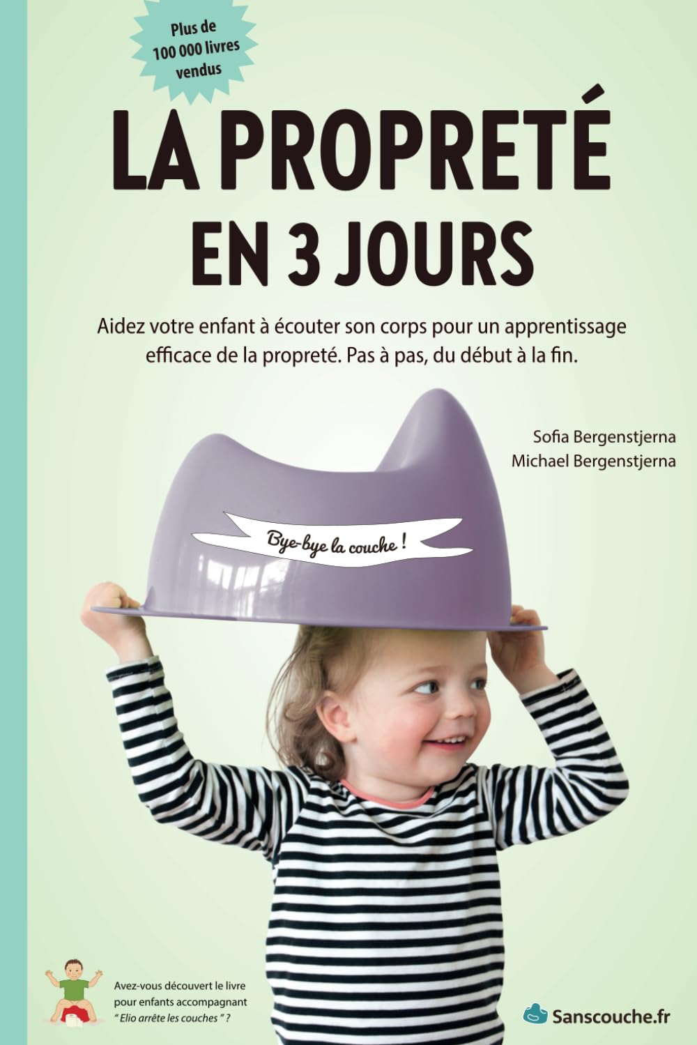 La Propreté en 3 jours: Livre pour l’apprentissage de la propreté des enfants de 1, 2 et 3 ans, méthode douce sur le pot avec bébé, sans stress, même la nuit