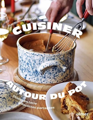 Cuisiner autour du pot - Objets en terre &amp; recettes partagées