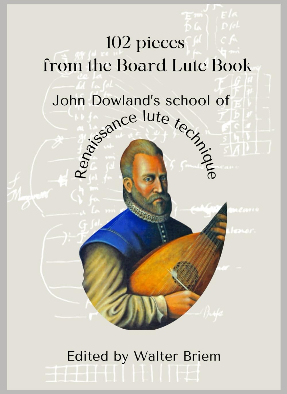 John Dowland School of Renaissance Lute Technique : le recueil de luth prestigieux