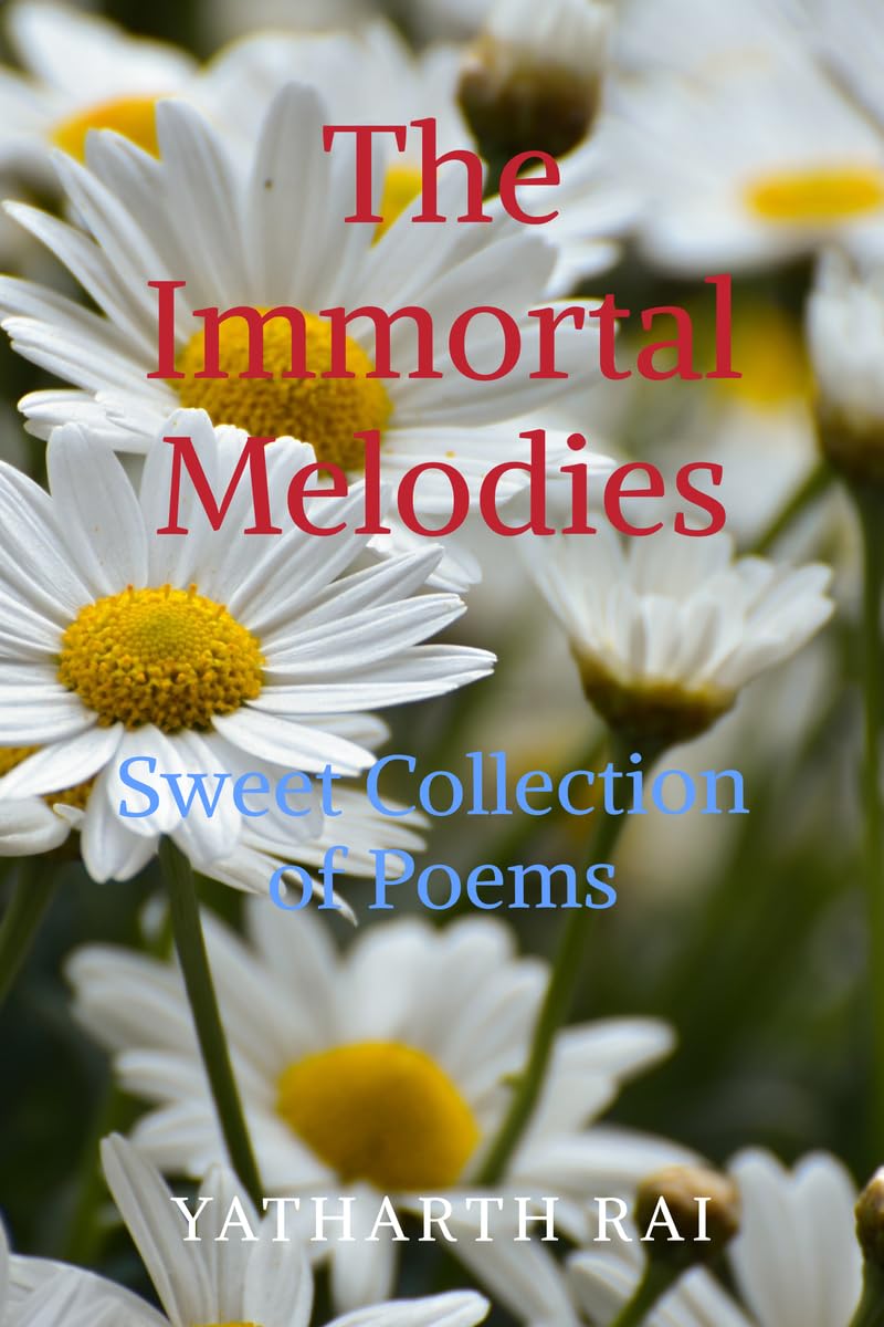 The Immortal Melodies: Sweet Collection of Poems