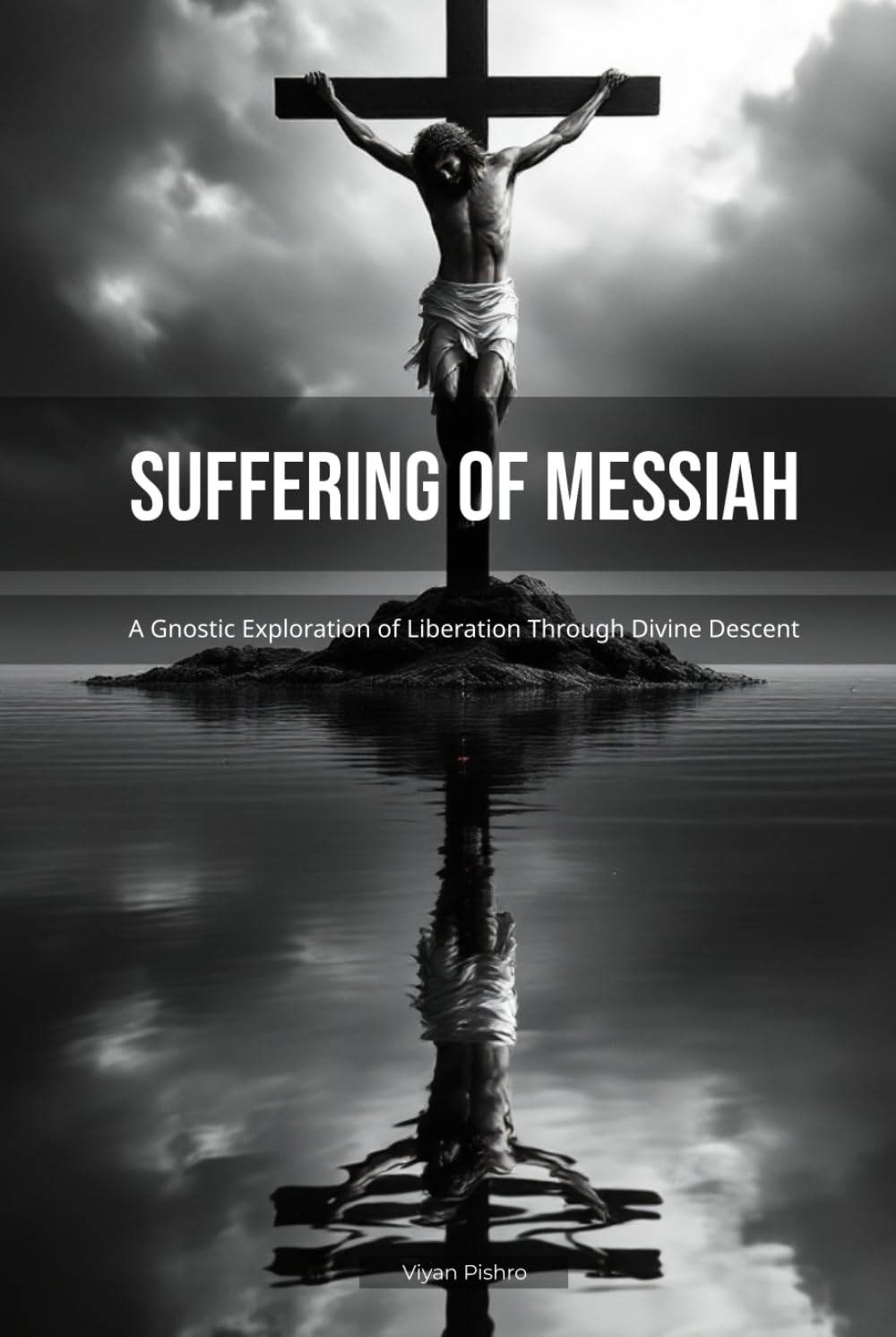 Suffering of Messiah: A Gnostic Exploration of Liberation Through Divine Descent