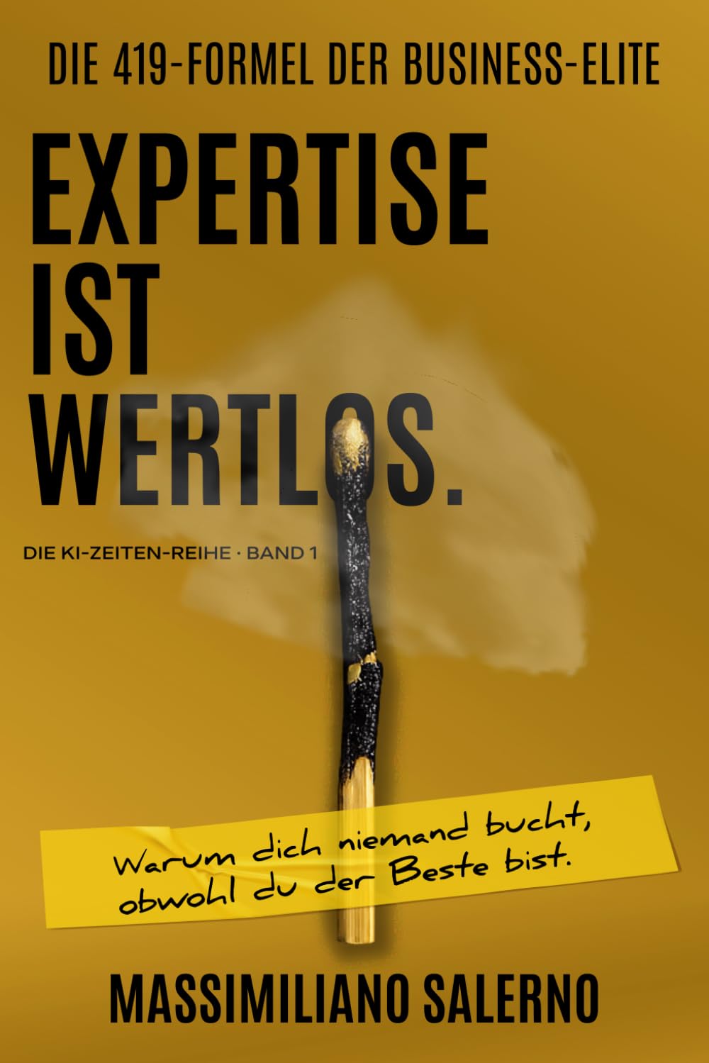 EXPERTISE IST WERTLOS: Warum dich niemand bucht, obwohl du der Beste bist. (Die KI-Zeiten-Reihe)