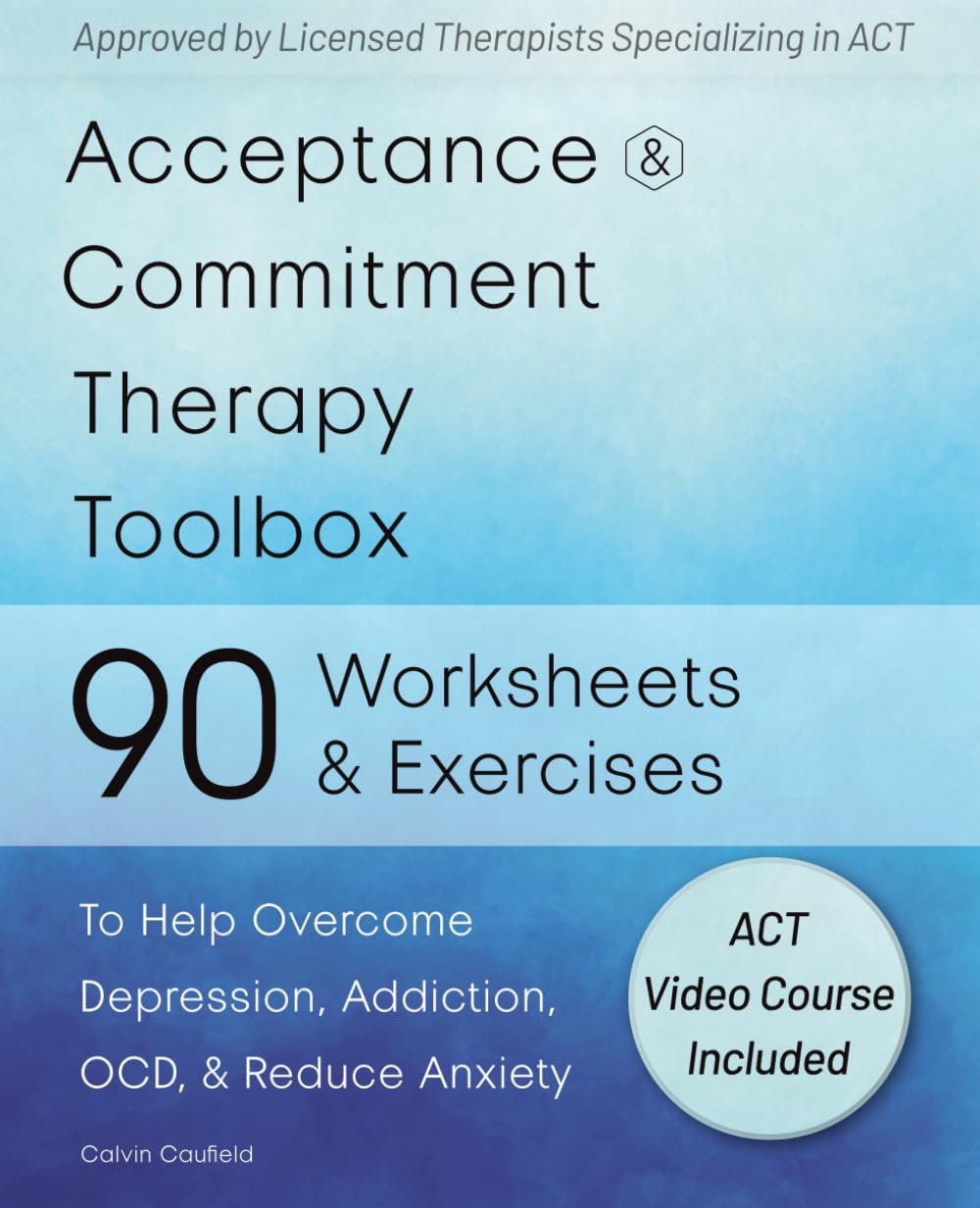Acceptance and Commitment Therapy Toolbox: 90 Exercises and Worksheets to Help Overcome Depression,