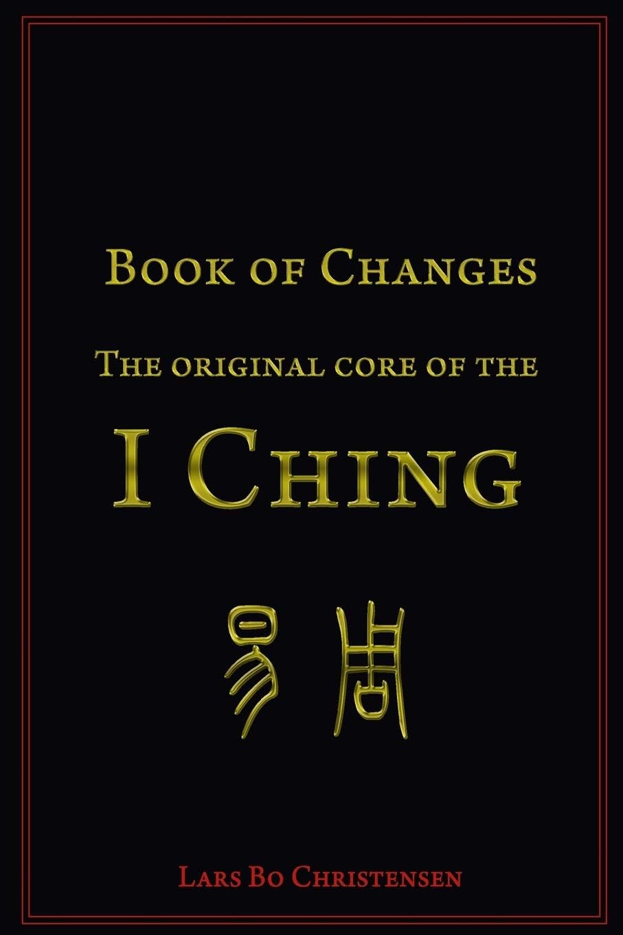 Book of Changes - The Original Core of the I Ching Paperback โ May 7, 2015
