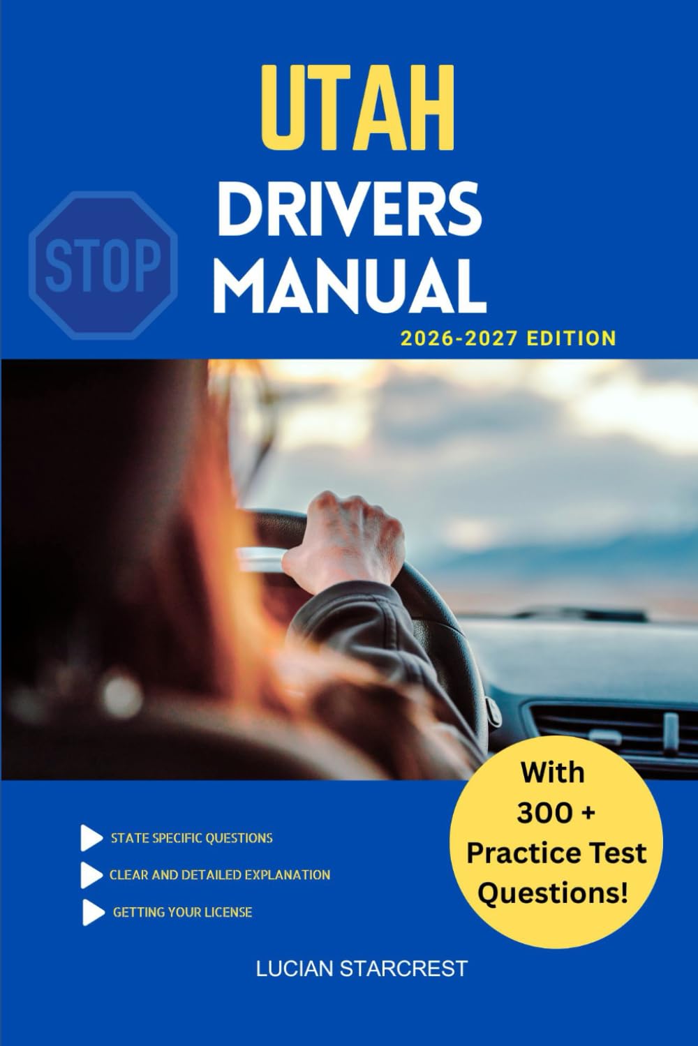 UTAH DRIVERS MANUAL: Comprehensive Guide to Passing the Utah Drivers Test and Safe Driving (DRIVERS GUIDE)