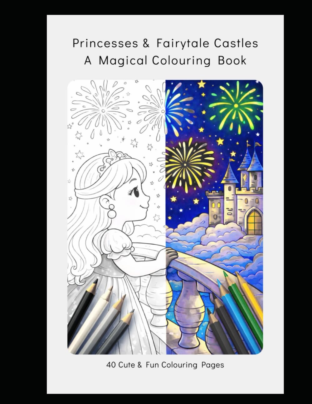 Princesses & Fairytale Castles: A Magical Colouring Book